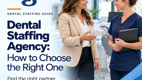 Dental Staffing Agency: How to Choose the Right One